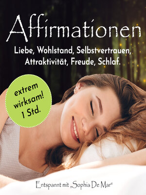 cover image of Affirmationen extrem wirksam! 1 Std. Liebe, Wohlstand, Selbstvertrauen, Attraktivität, Freude, Schlaf.